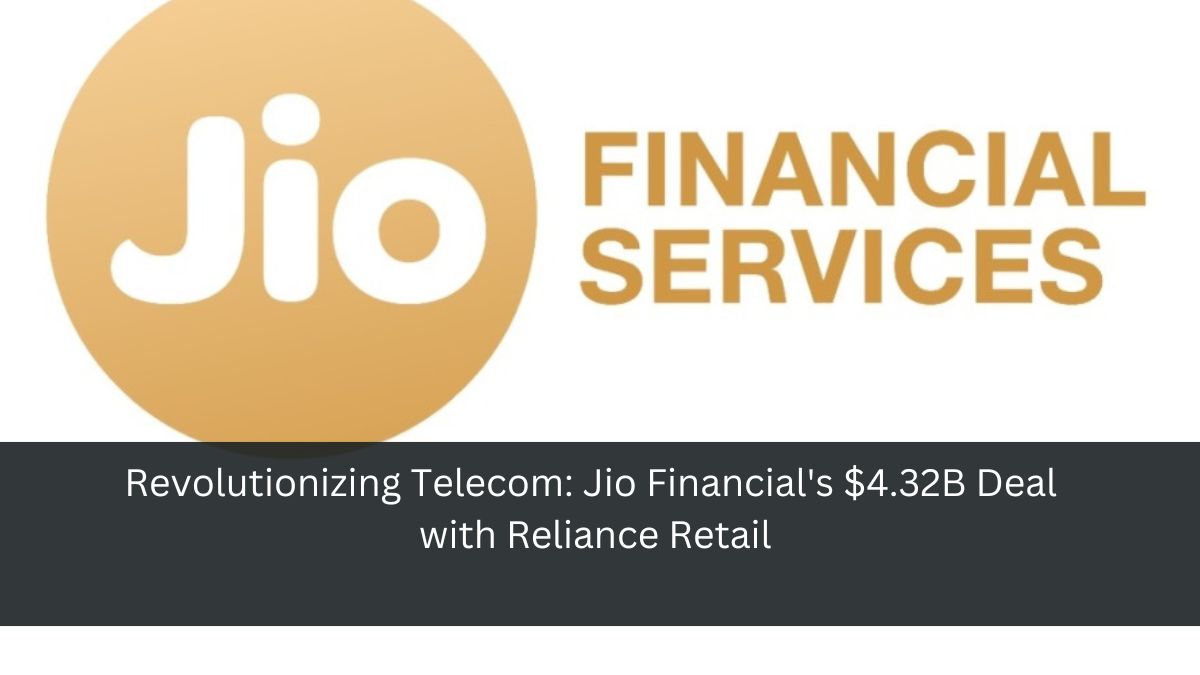 Revolutionizing Telecom: Jio Financial's $4.32B Deal with Reliance Retail