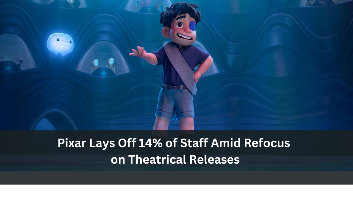 Pixar Lays Off 14% of Staff Amid Refocus on Theatrical Releases