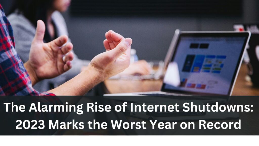 The Alarming Rise of Internet Shutdowns: 2023 Marks the Worst Year on Record