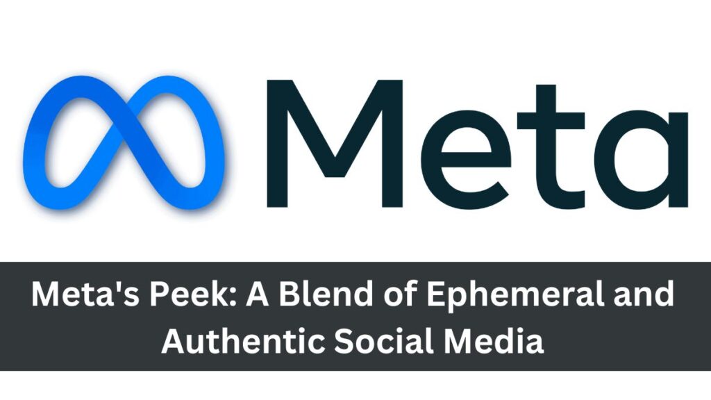 Meta's Peek: A Blend of Ephemeral and Authentic Social Media