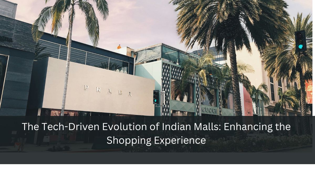 The Tech-Driven Evolution of Indian Malls: Enhancing the Shopping Experience