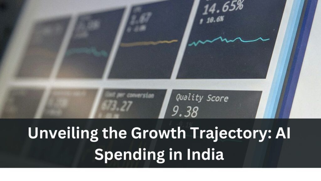 Unveiling the Growth Trajectory: AI Spending in India