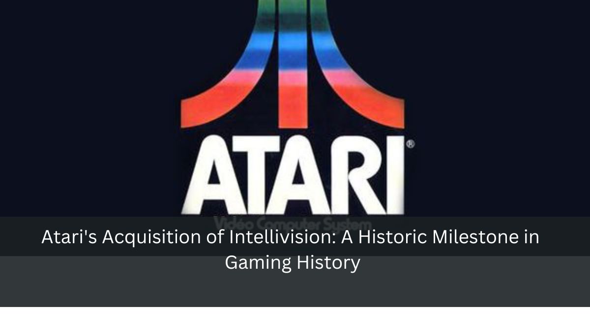 Atari's Acquisition of Intellivision: A Historic Milestone in Gaming History