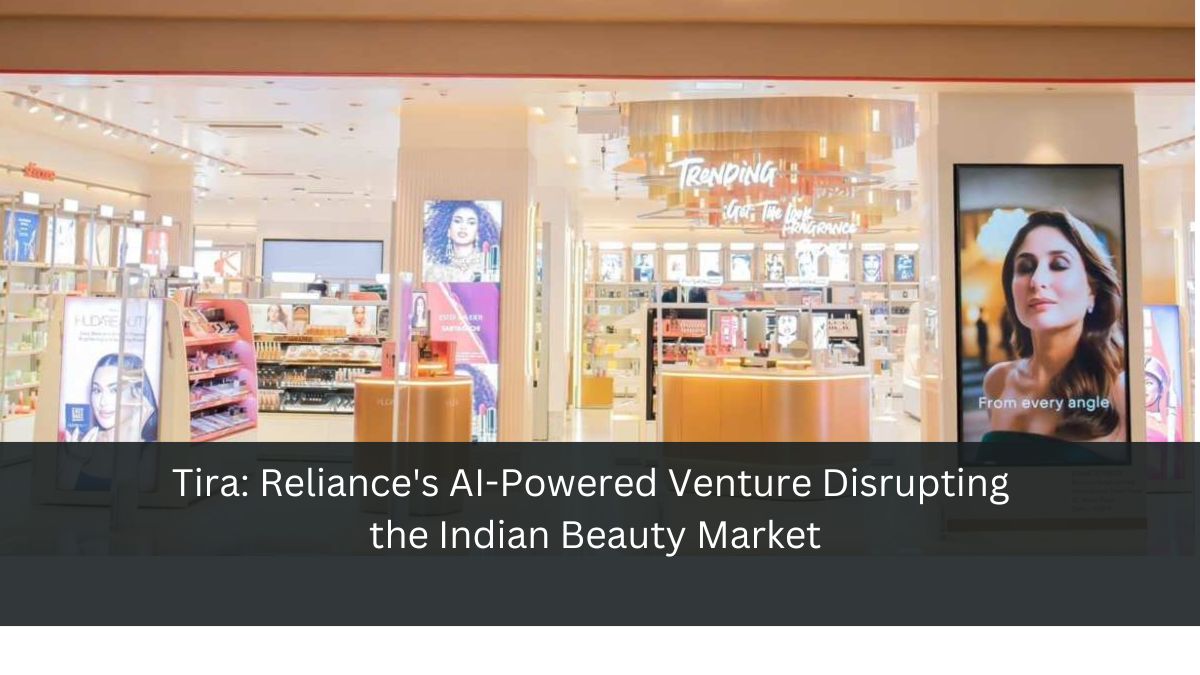 Tira: Reliance's AI-Powered Venture Disrupting the Indian Beauty Market