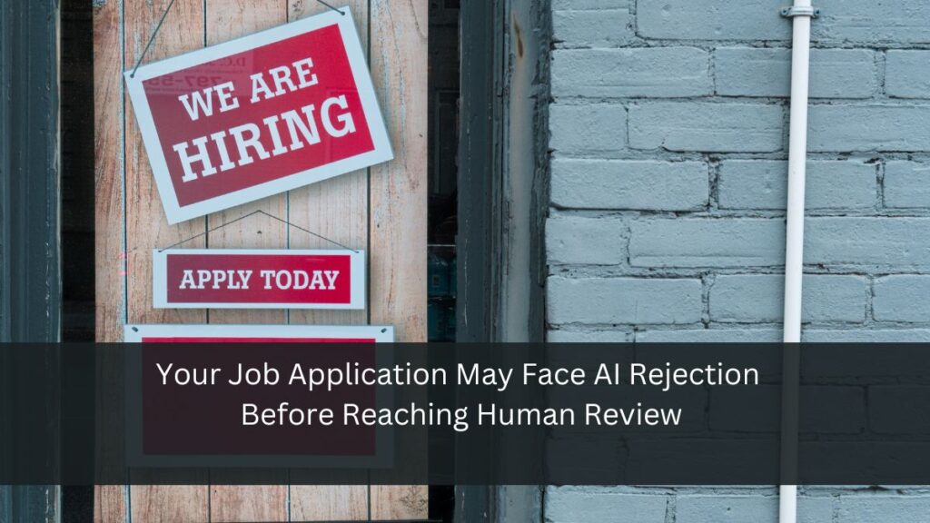 Your Job Application May Face AI Rejection Before Reaching Human Review