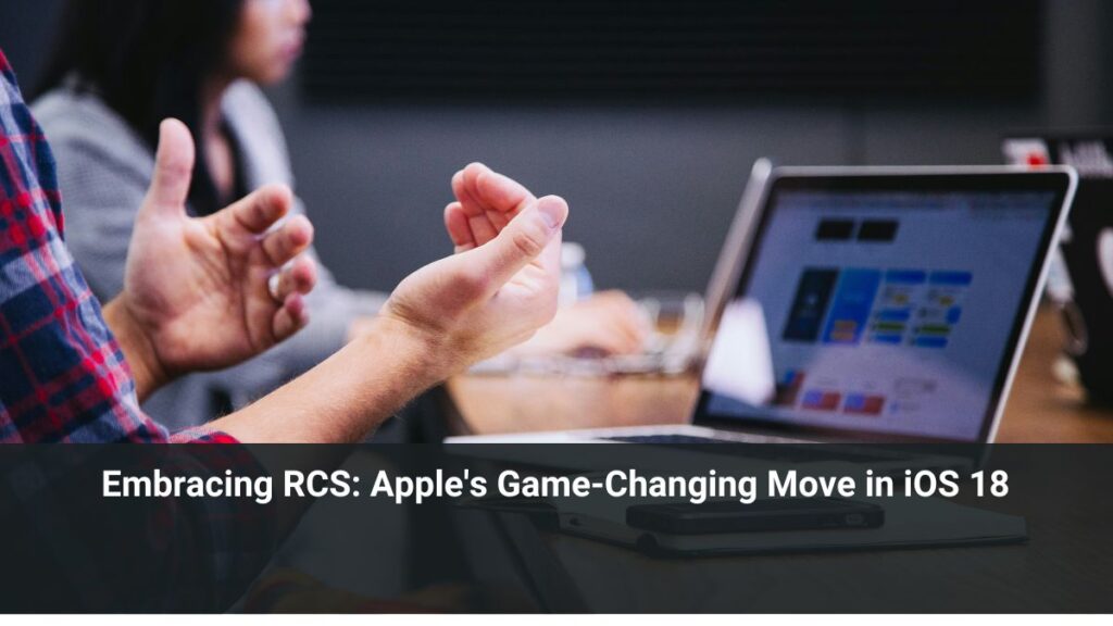 Embracing RCS: Apple's Game-Changing Move in iOS 18