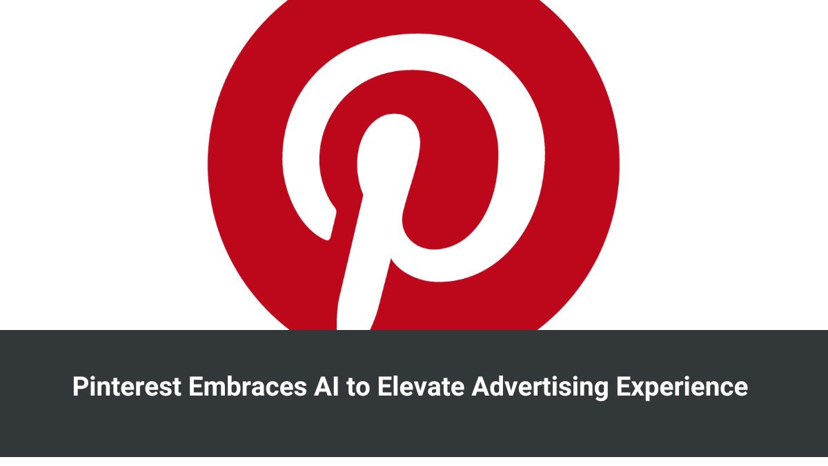 Pinterest Embraces AI to Elevate Advertising Experience