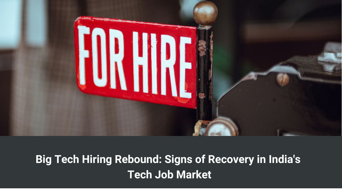 Big Tech Hiring Rebound: Signs of Recovery in India's Tech Job Market