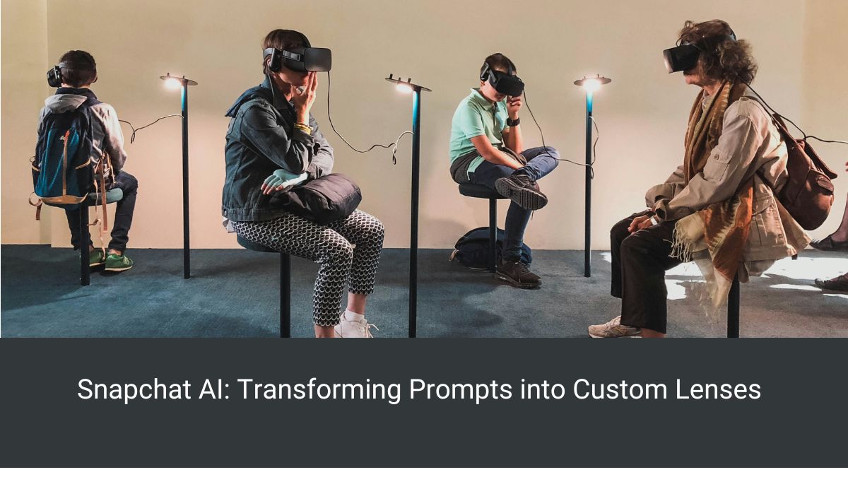 Snapchat AI: Transforming Prompts into Custom Lenses