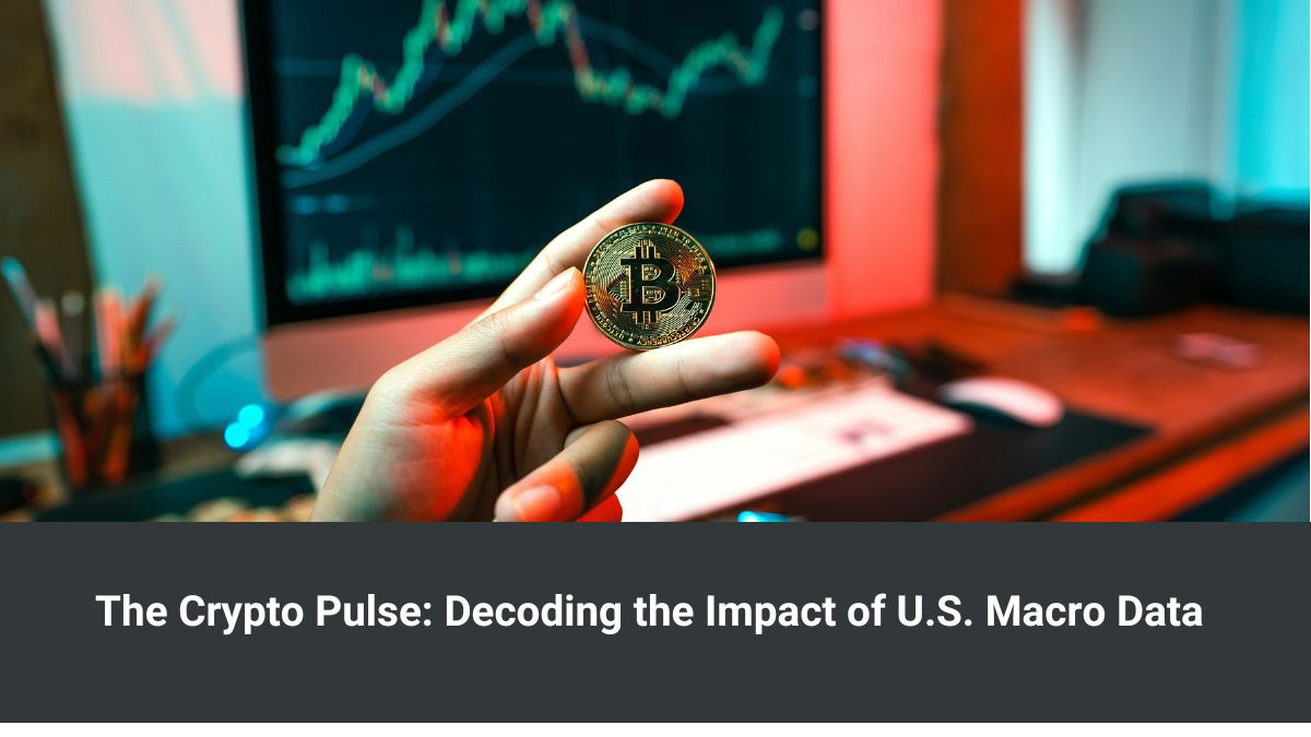 The Crypto Pulse: Decoding the Impact of U.S. Macro Data