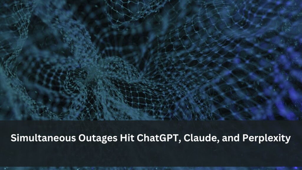 Simultaneous Outages Hit ChatGPT, Claude, and Perplexity