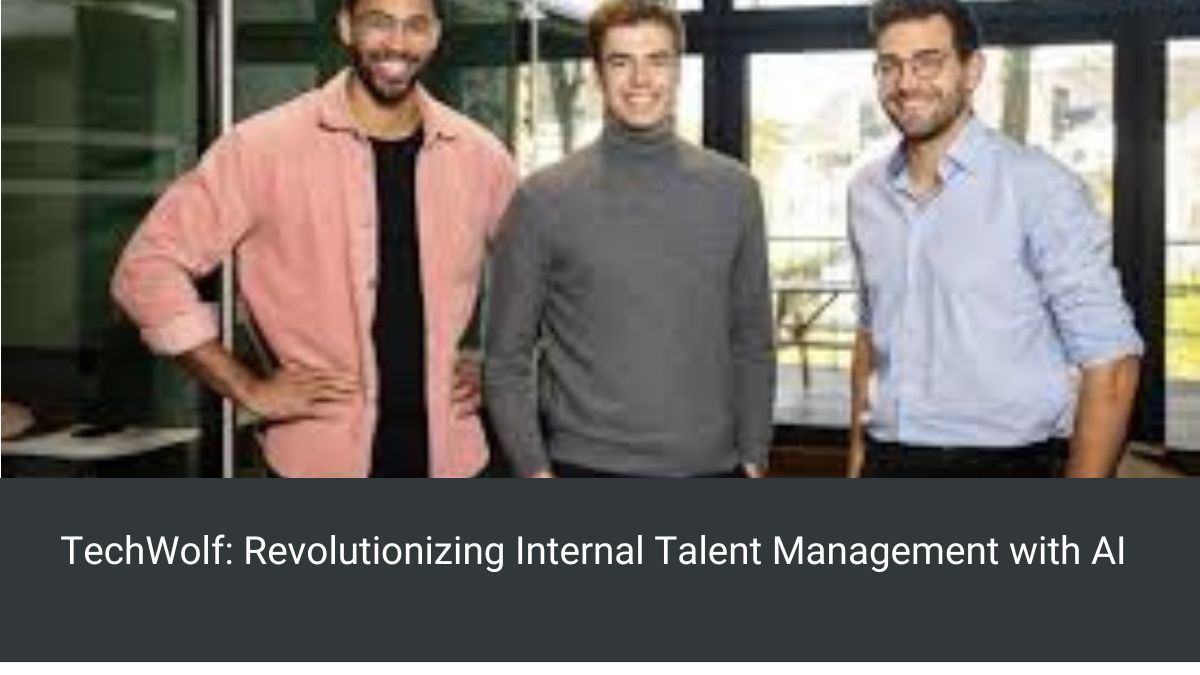 TechWolf: Revolutionizing Internal Talent Management with AI