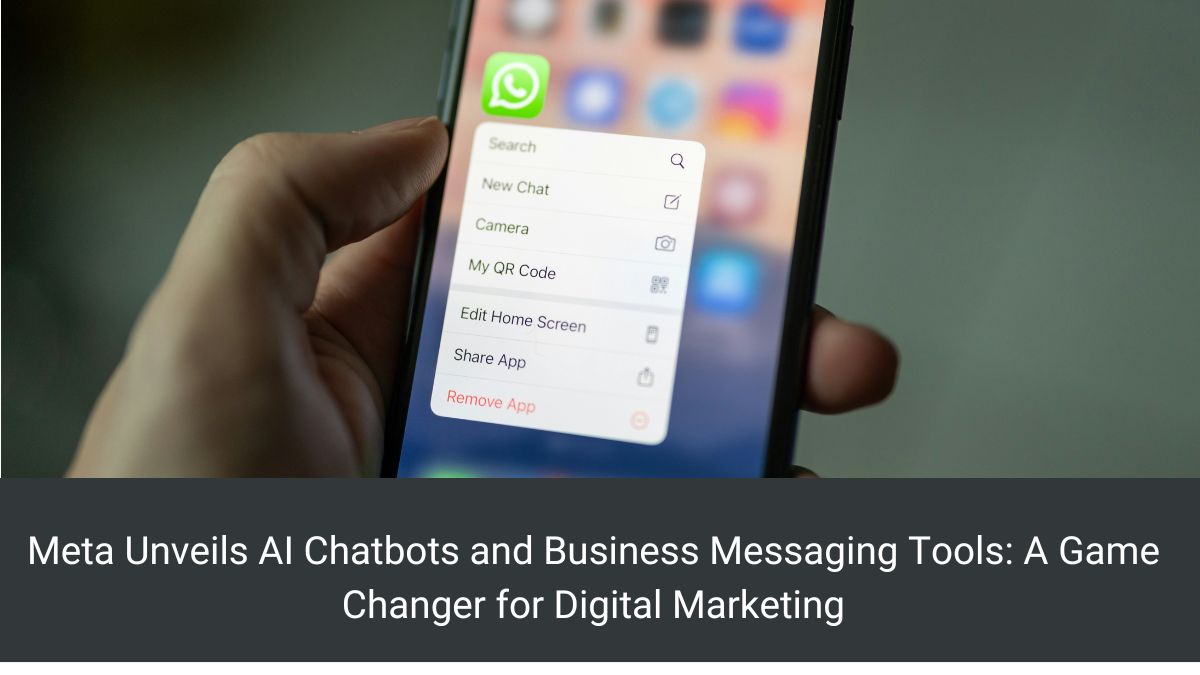 Meta Unveils AI Chatbots and Business Messaging Tools: A Game Changer for Digital Marketing