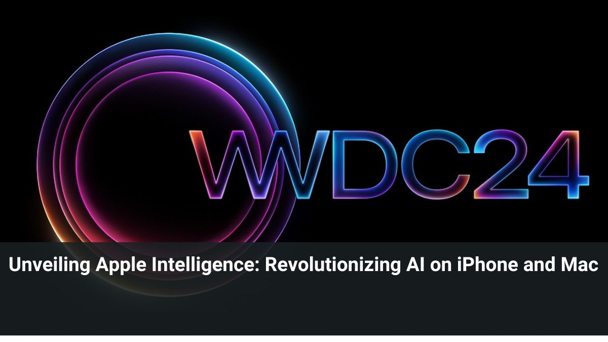 Unveiling Apple Intelligence: Revolutionizing AI on iPhone and Mac