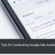 7 Tips for Conducting Google Ads Audits