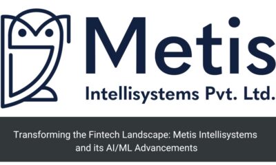 Transforming the Fintech Landscape: Metis Intellisystems and its AI/ML Advancements