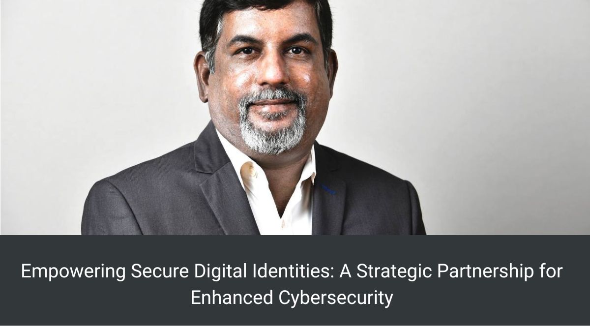Empowering Secure Digital Identities: A Strategic Partnership for Enhanced Cybersecurity