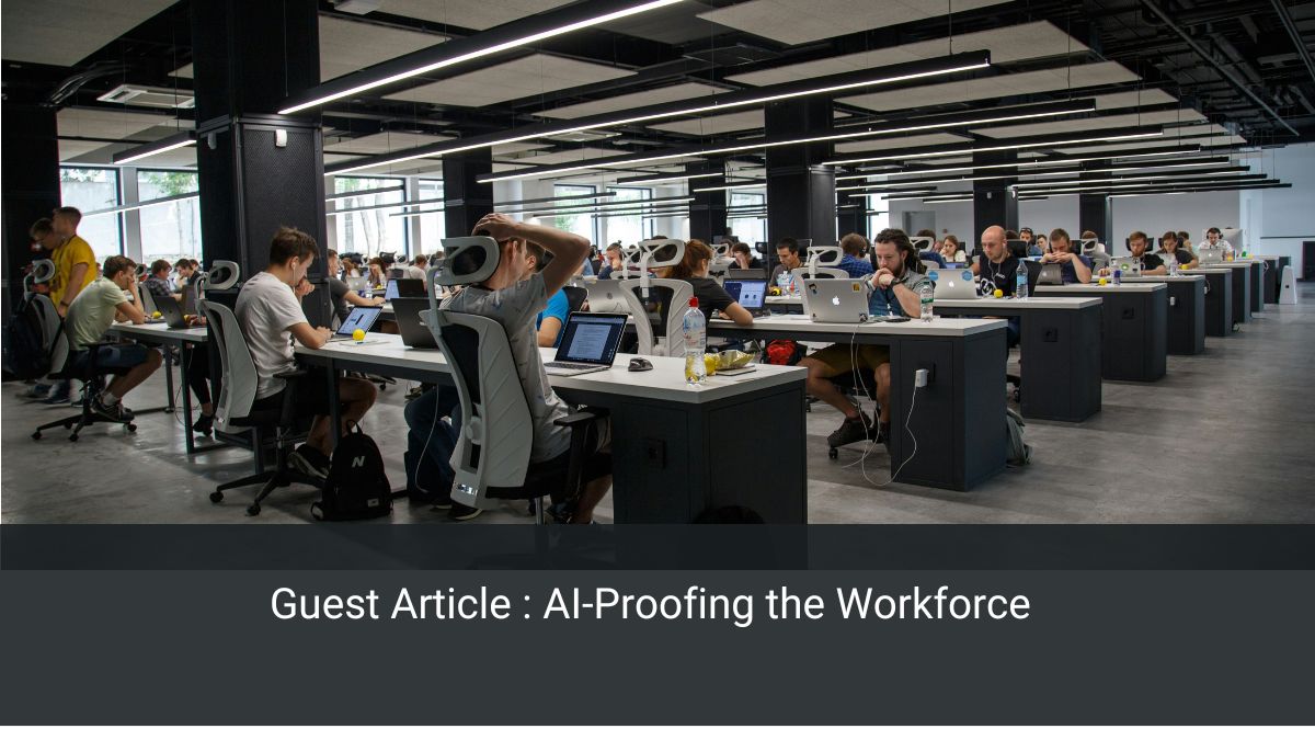 Guest Article : AI-Proofing the Workforce