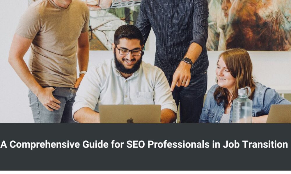 A Comprehensive Guide for SEO Professionals in Job Transition