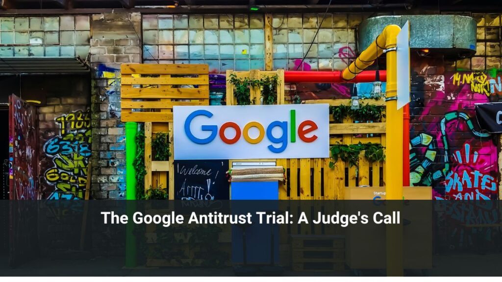 The Google Antitrust Trial: A Judge's Call