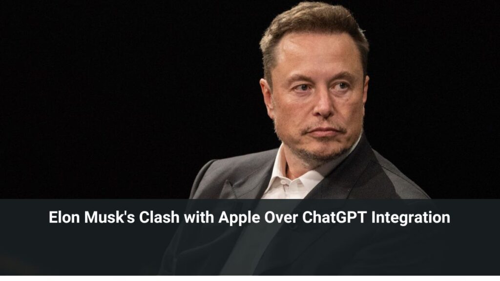 Elon Musk's Clash with Apple Over ChatGPT Integration