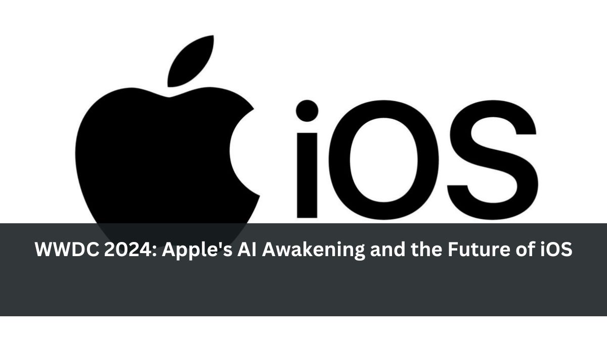 WWDC 2024: Apple's AI Awakening and the Future of iOS