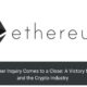 The SEC's Ether Inquiry Comes to a Close: A Victory for Ethereum and the Crypto Industry