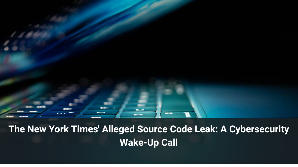 The New York Times' Alleged Source Code Leak: A Cybersecurity Wake-Up Call