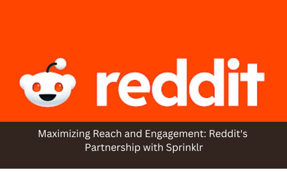 Maximizing Reach and Engagement: Reddit's Partnership with Sprinklr