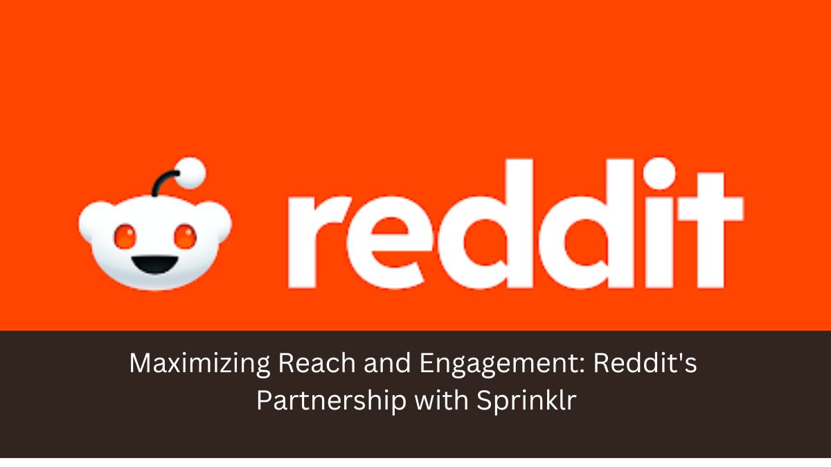 Maximizing Reach and Engagement: Reddit's Partnership with Sprinklr