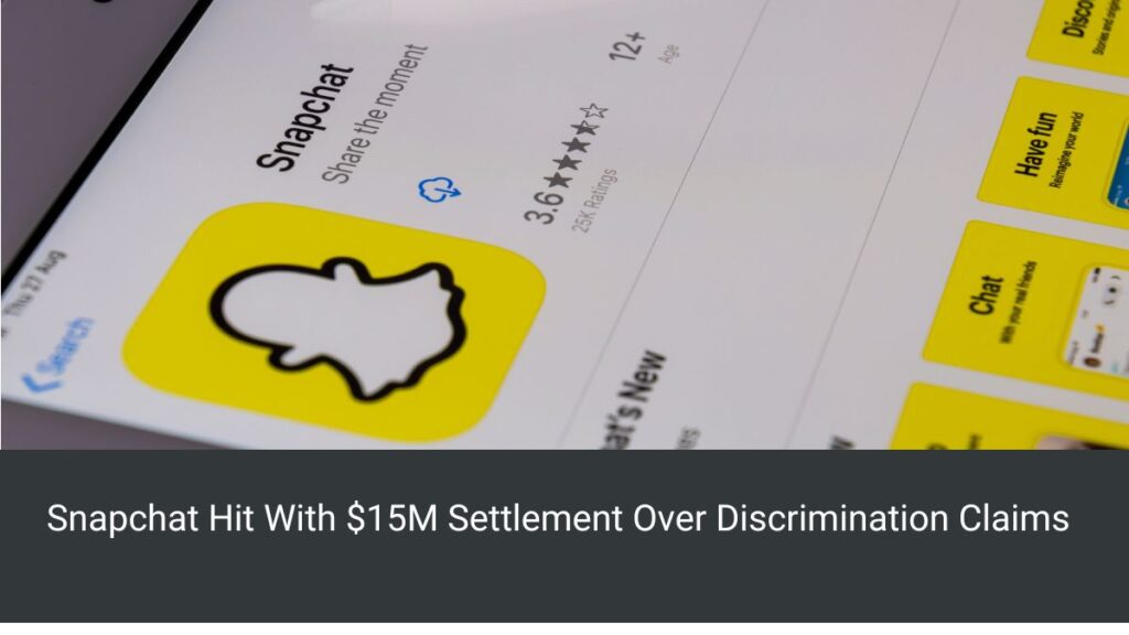 Snapchat Hit With $15M Settlement Over Discrimination Claims