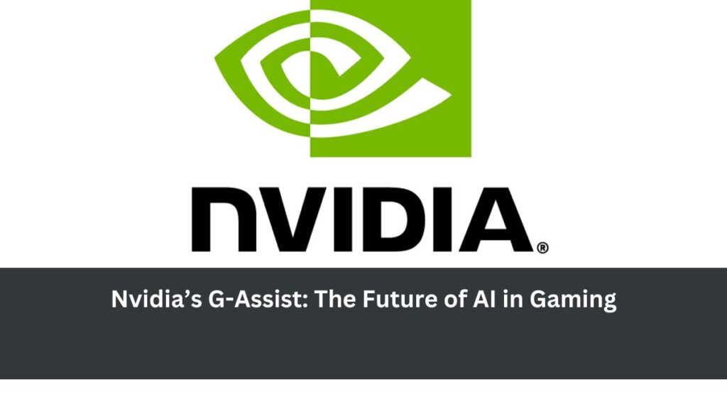 Nvidia’s G-Assist: The Future of AI in Gaming