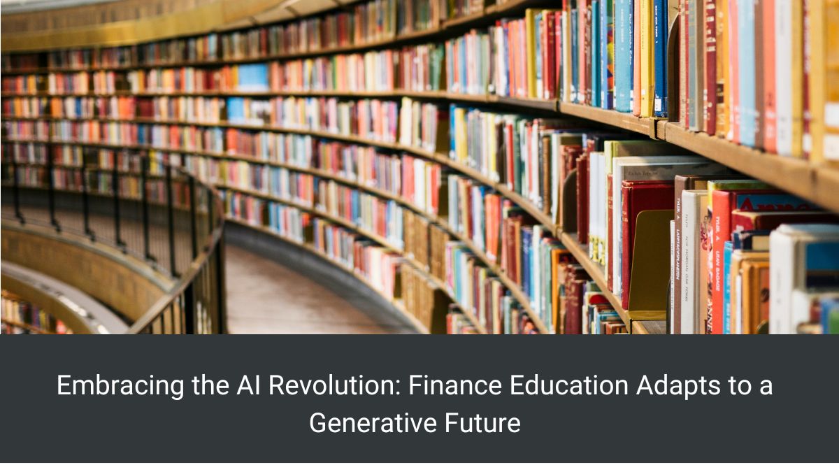 Embracing the AI Revolution: Finance Education Adapts to a Generative Future