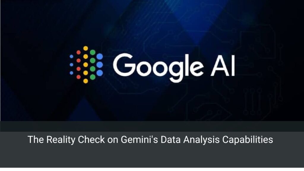 The Reality Check on Gemini's Data Analysis Capabilities