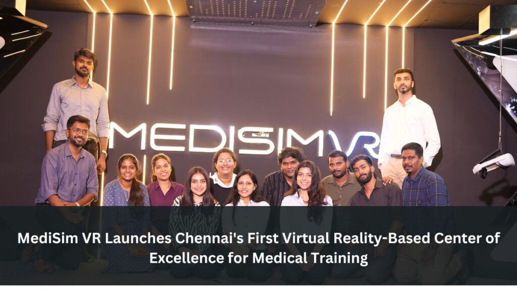 MediSim VR Launches Chennai's First Virtual Reality-Based Center of Excellence for Medical Training