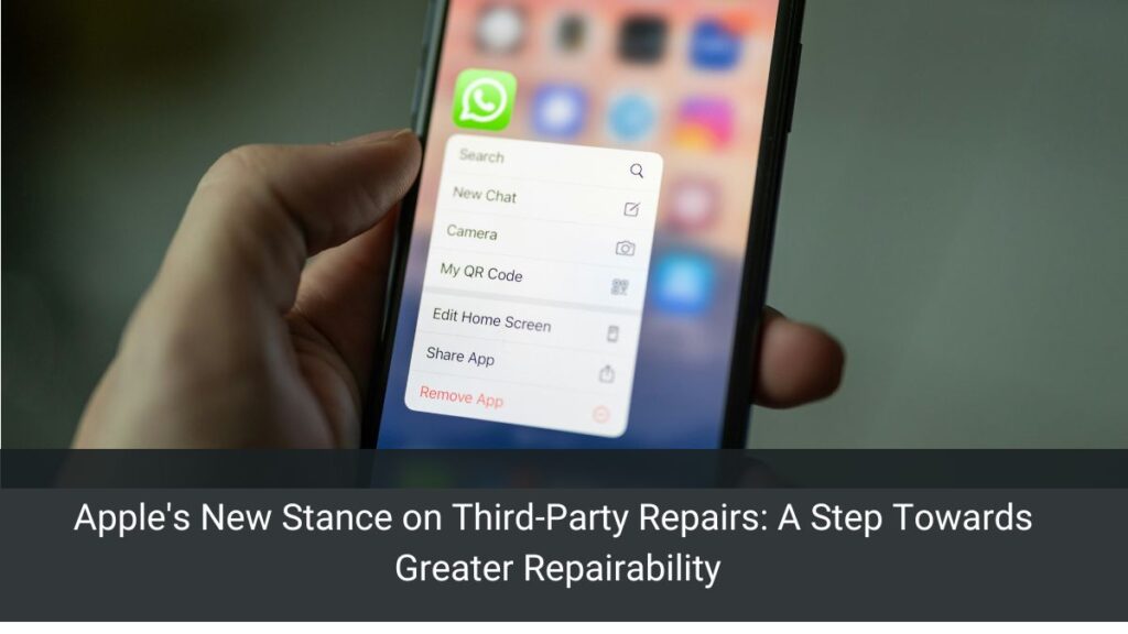 Apple's New Stance on Third-Party Repairs: A Step Towards Greater Repairability