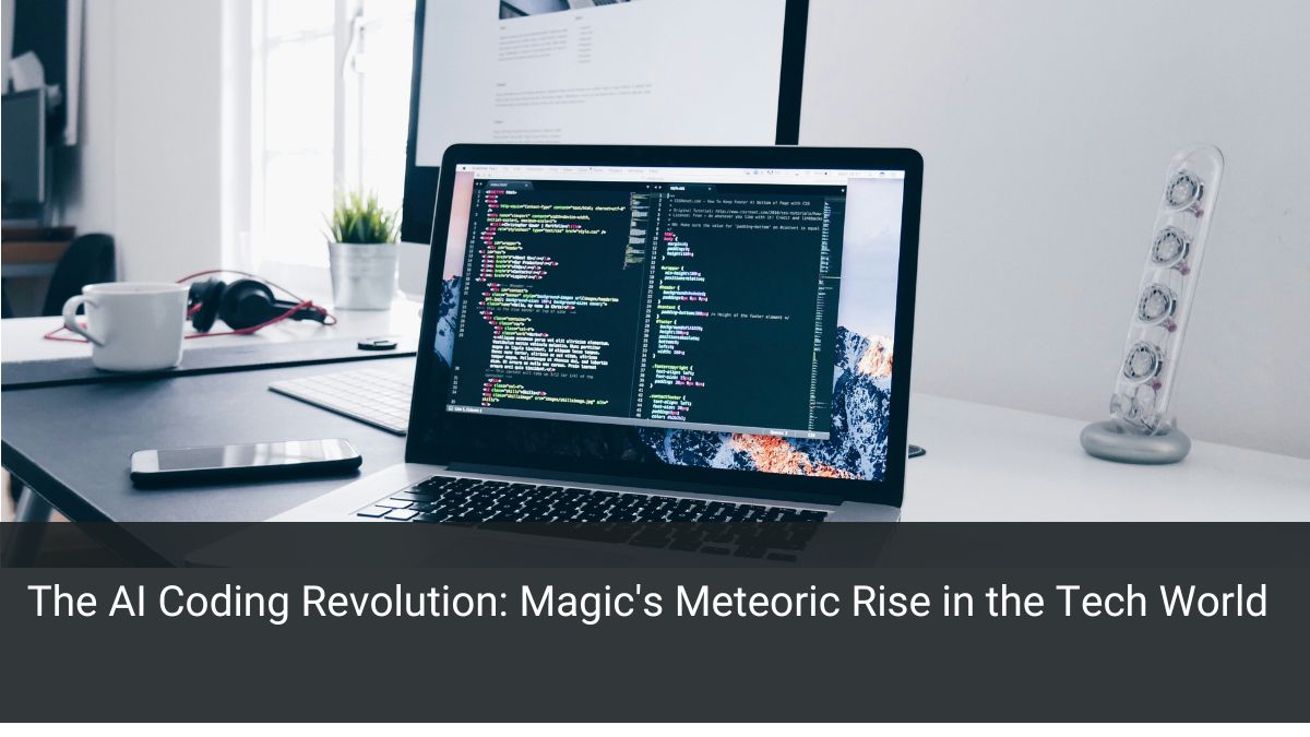 The AI Coding Revolution: Magic's Meteoric Rise in the Tech World