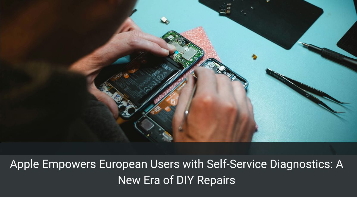 Apple Empowers European Users with Self-Service Diagnostics: A New Era of DIY Repairs