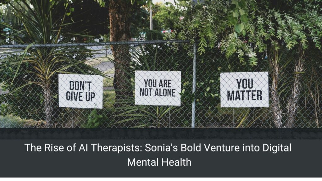 The Rise of AI Therapists: Sonia's Bold Venture into Digital Mental Health