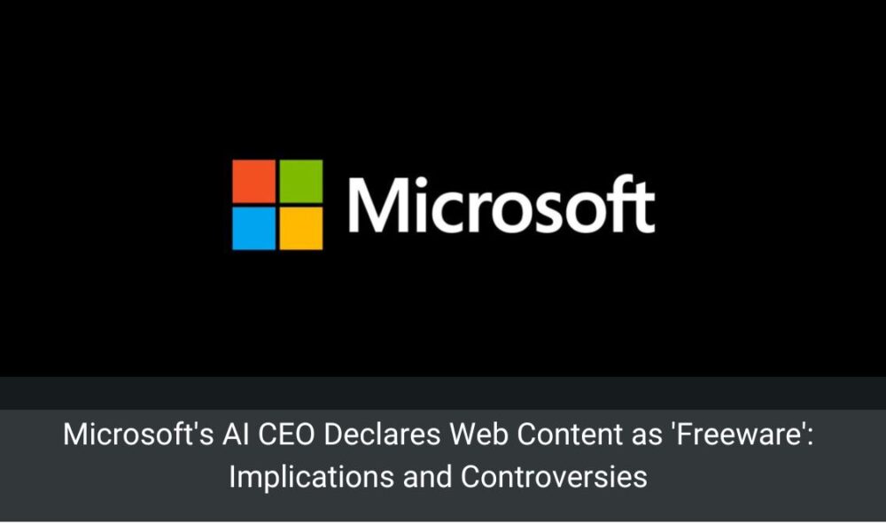  Microsoft's AI CEO Declares Web Content as 'Freeware': Implications and Controversies