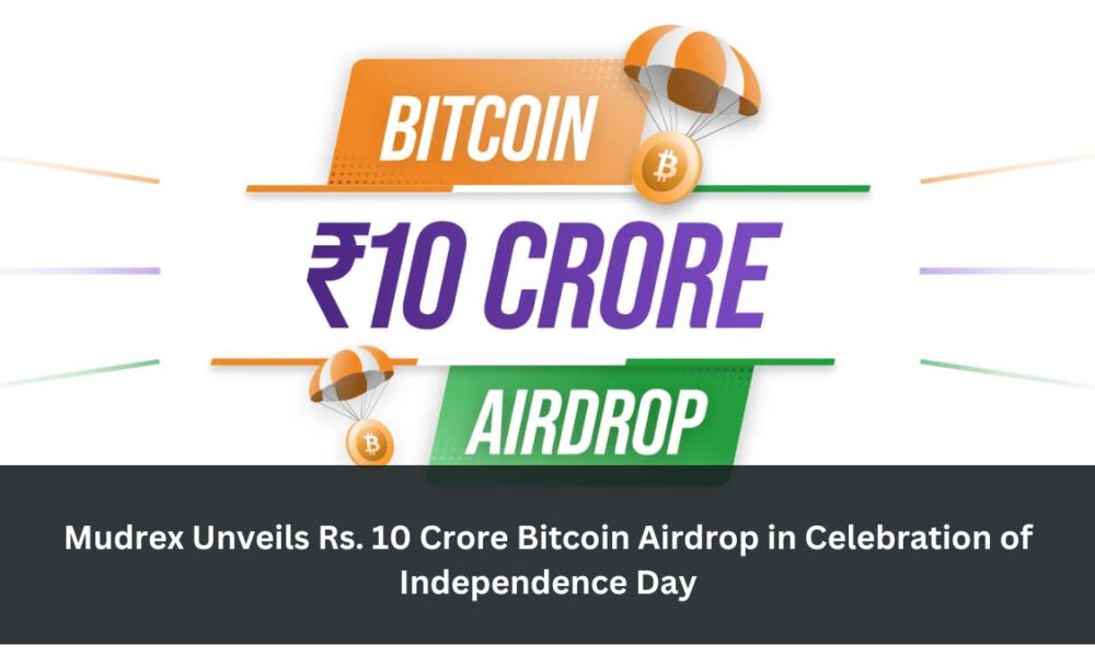 # Mudrex Unveils Rs. 10 Crore Bitcoin Airdrop in Celebration of Independence Day